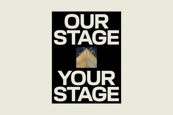 Our Stage / Your Stage symmetrical type poster, minimal, monochrome, dark
