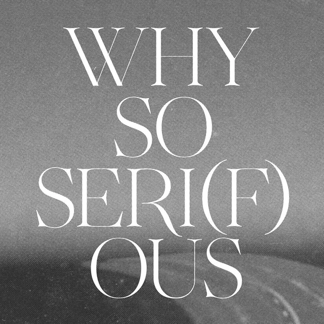 Why So Seri(f)ous Wordmark, minimal, monochrome, monochrome