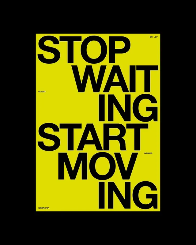 Bold yellow typographic poster with stacked STOP WAIT START MOVING, minimal, editorial, vibrant