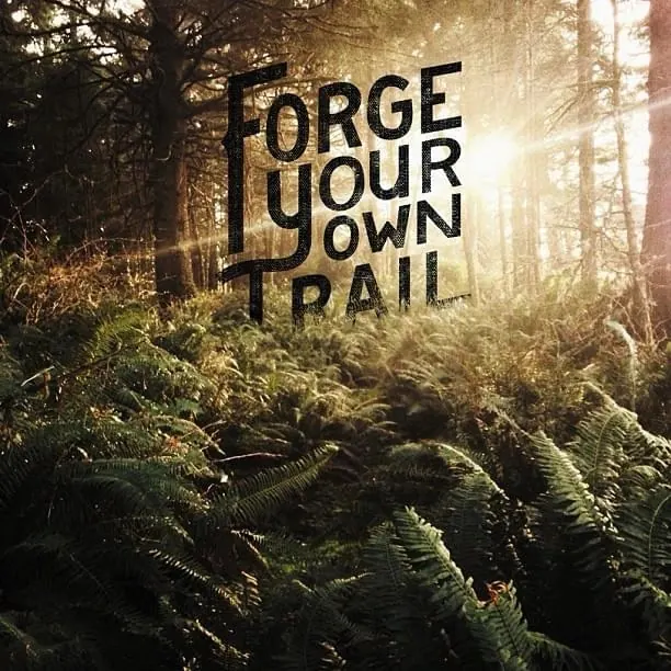 Forge Your Own Trail Typography Overlay, brutalist, photographic, high-contrast