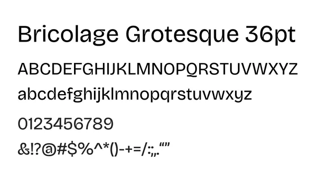 Bricolage Grotesque 36pt, modern, clean