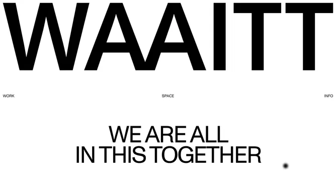 WAAITTT Typography Design, minimal, brutalist, high-contrast