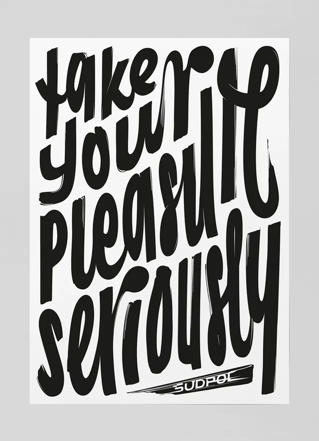Take Your Pleasure Seriously Typography, brutalist, neo-brutalist, monochrome