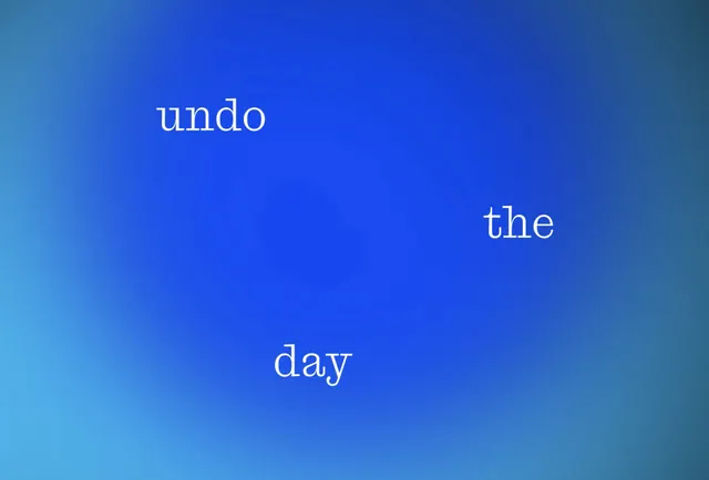 Undo the Day Typography Graphic, minimal, gradient-heavy, vibrant