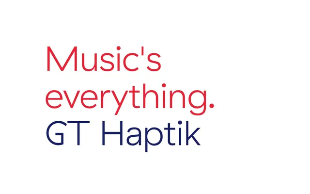 Music's everything. GT Haptik