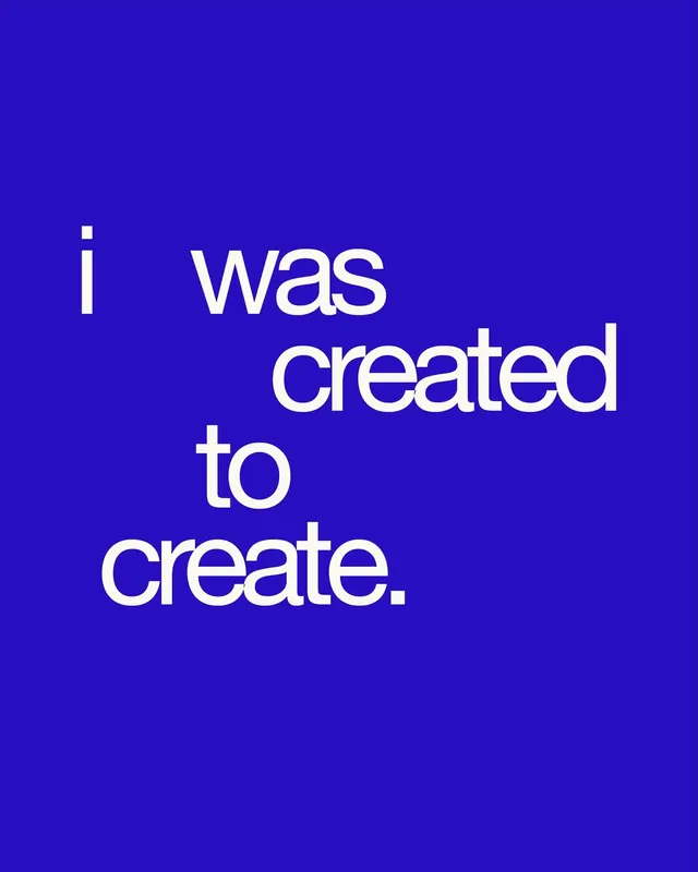 I was created to create. Typography Layout, minimal, brutalist, vibrant