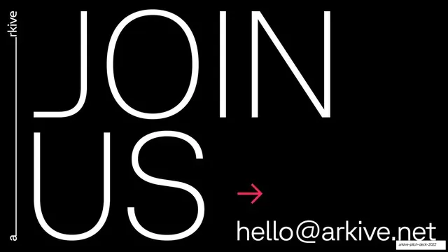 Join us closing, hello@arkive.net