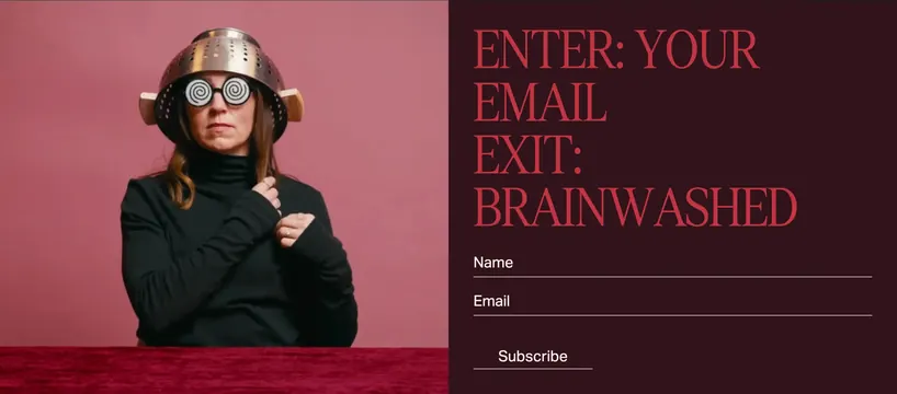 Idyllic brainwashed newsletter signup, editorial, playful, dark